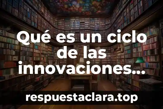¿Qué es técnicas e instrumentos cuantitativos? 5 Qué es un ciclo de las innovaciones técnicas