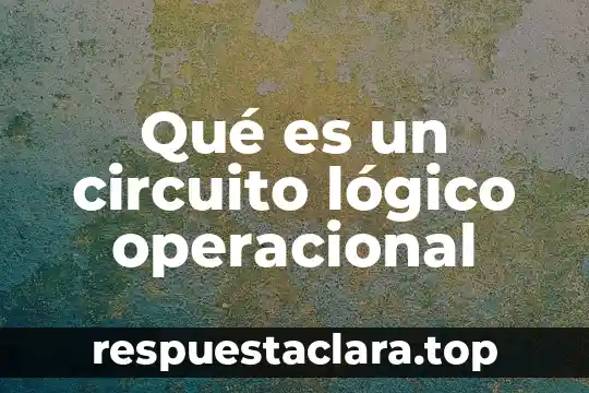 Qué es un circuito lógico operacional