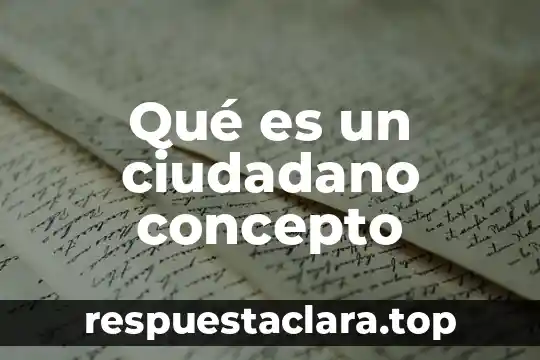 Que es ser un ciudadano informado 5 Qué es un ciudadano concepto
