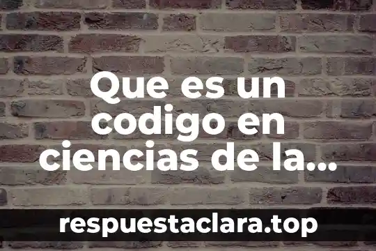 Definicion que es comunicacion espacial 6 Que es un codigo en ciencias de la comunicacion