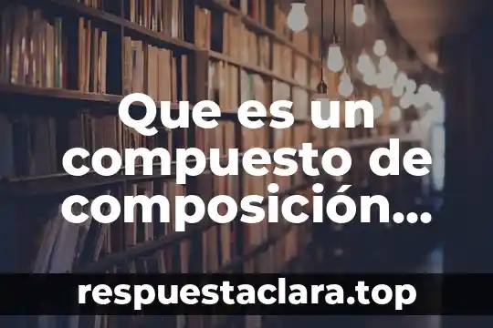 Qué es interés simple y compuesto ejemplo 4 Que es un compuesto de composición química definida