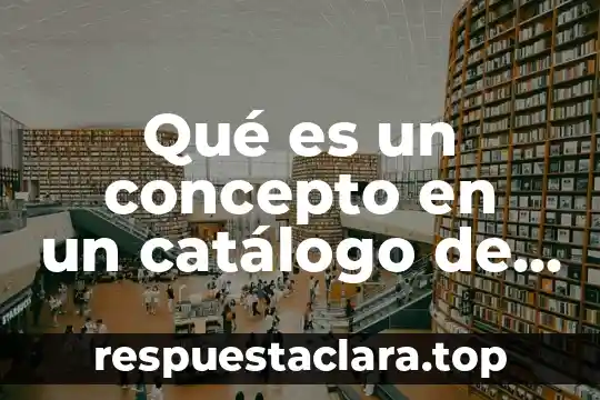 Qué es un concepto en un catálogo de conceptos
