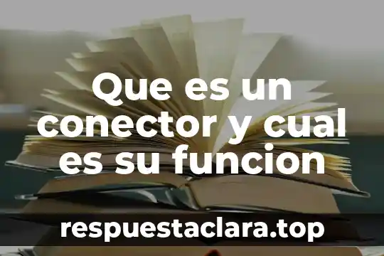 Que es la funcion de la lengua y sus variantes 7 Que es un conector y cual es su funcion