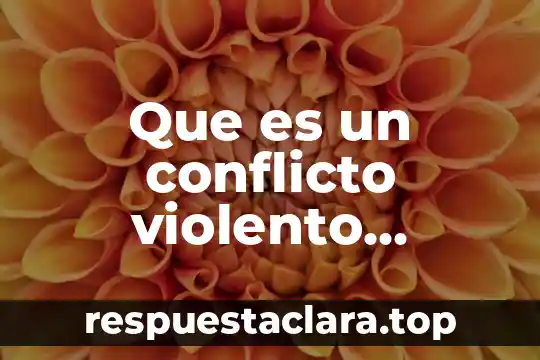 Que es un conflicto violento definicion