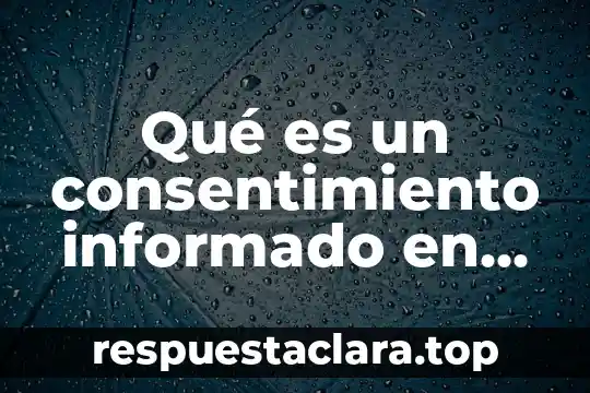 Qué es un consentimiento informado en una hoja clínica