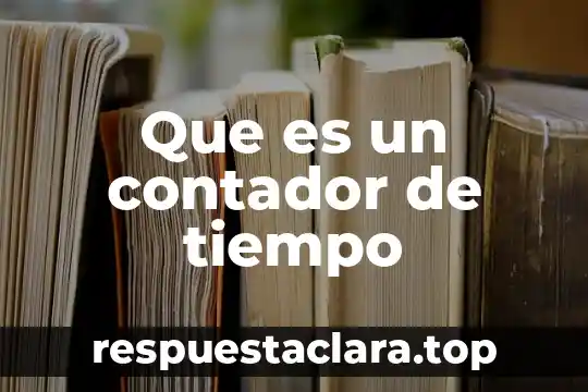Que es un contador de tiempo