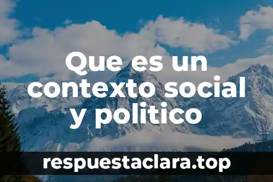 Que es un contexto social y politico