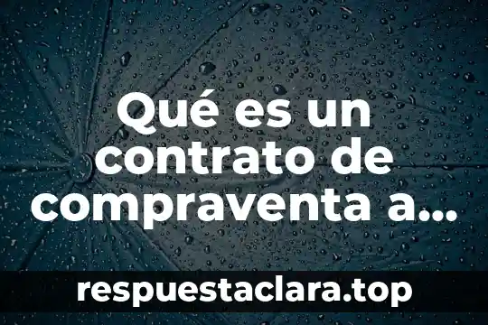 Qué es un contrato de compraventa a crédito