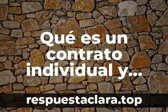 Qué es un contrato individual y colectivo de trabajo