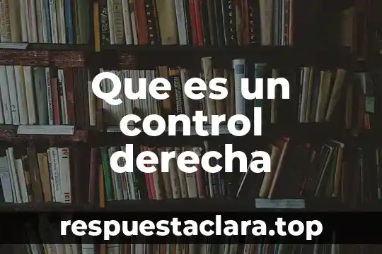Que es un control derecha