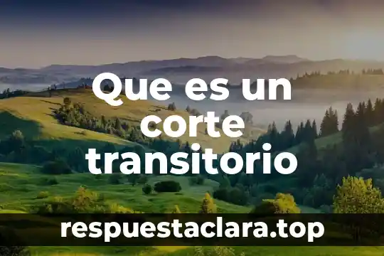 Que es un corte transitorio