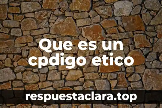 Que es un cpdigo etico