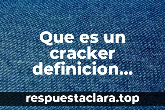 Que es un cracker definicion sencilla