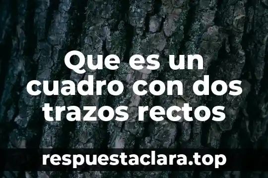 Que es un cuadro con dos trazos rectos