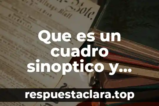 Que es un cuadro sinoptico y como se utiliza