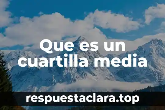 Que es un cuartilla media