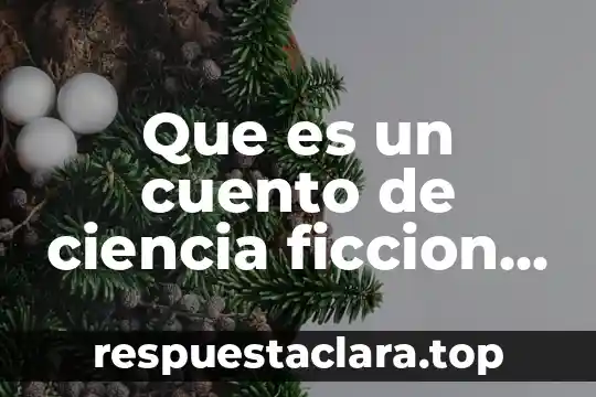 Que es un cuento de ciencia ficcion para las personas