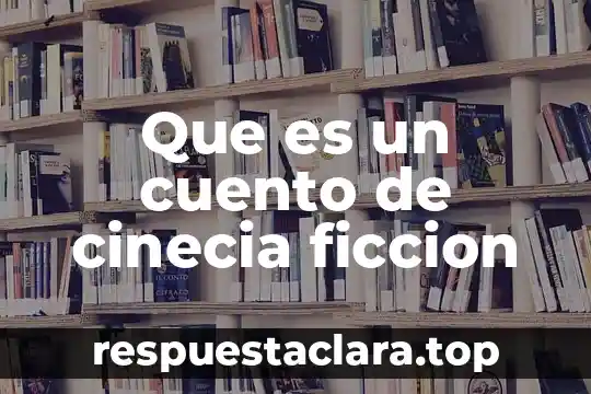 Que es un cuento de cinecia ficcion