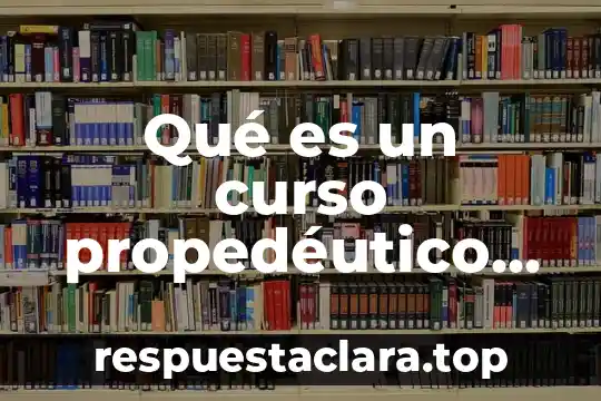 Qué es un curso propedéutico para universidad enfermería