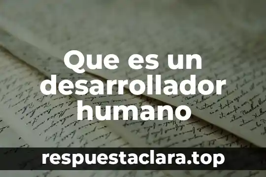 Que es un desarrollador humano