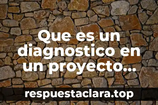Que es un diagnostico en un proyecto educativo