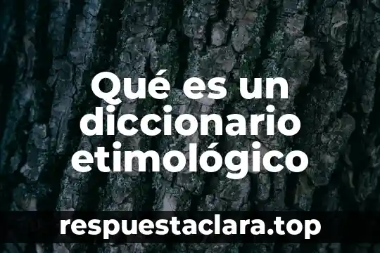 Qué es un diccionario etimológico