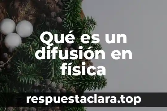 Que es el tum fisica 6 Qué es un difusión en física