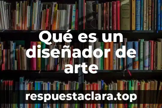 Que es lo que significa un diseñador 3 Qué es un diseñador de arte