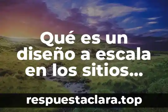 Que es la psicologia de la negociacion exitosa 7 Qué es un diseño a escala en los sitios web