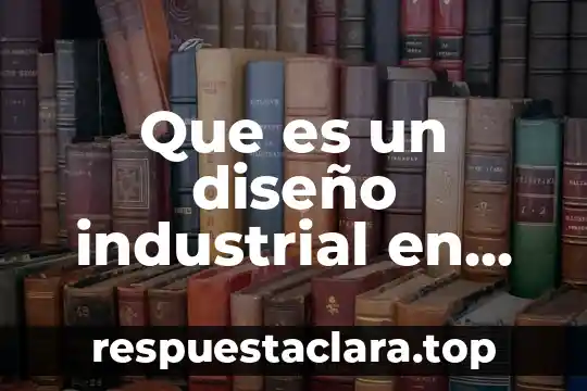 Que es un diseño industrial en derecho mercantil