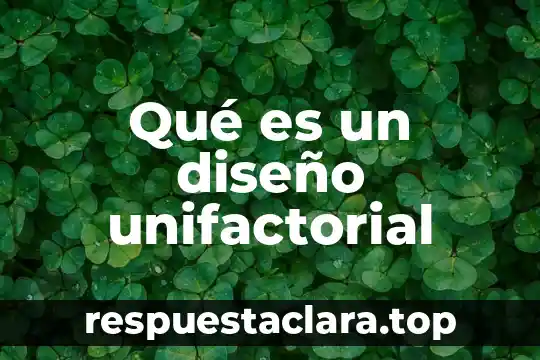 Qué es un diseño unifactorial