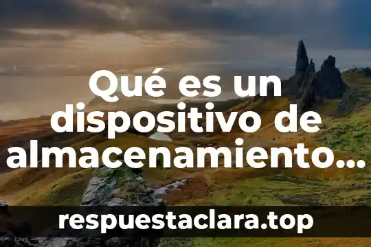 Qué es dispositivo sirven para almacenar información 5 Qué es un dispositivo de almacenamiento primario y menciona alguno