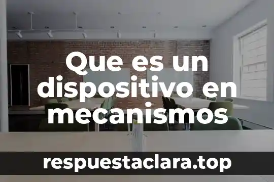 Qué es dispositivo sirven para almacenar información 4 Que es un dispositivo en mecanismos