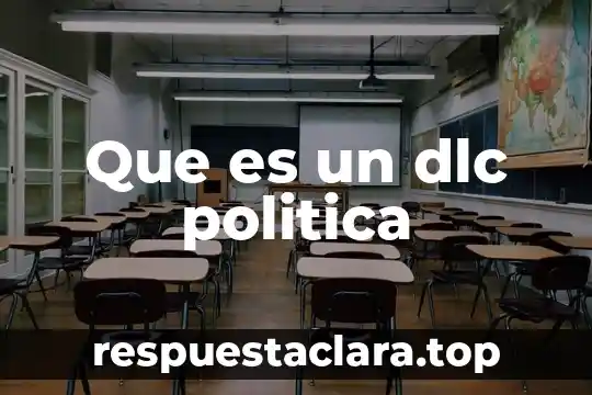 Que es un dlc politica