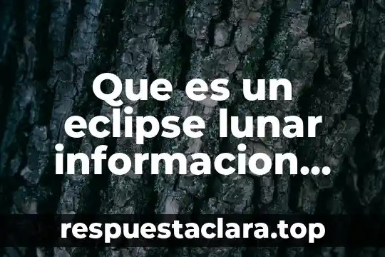 Que es la entrevista no estructurada 8 Que es un eclipse lunar informacion conta