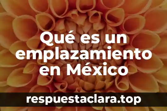 Qué es un emplazamiento en México