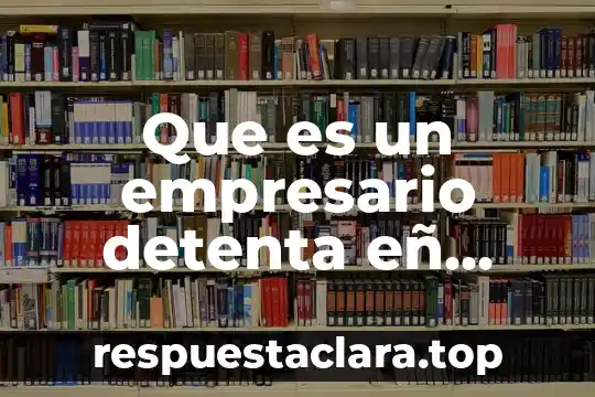 Que es un empresario detenta eñ control estrategico