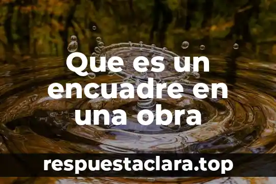 Que es un encuadre en una obra