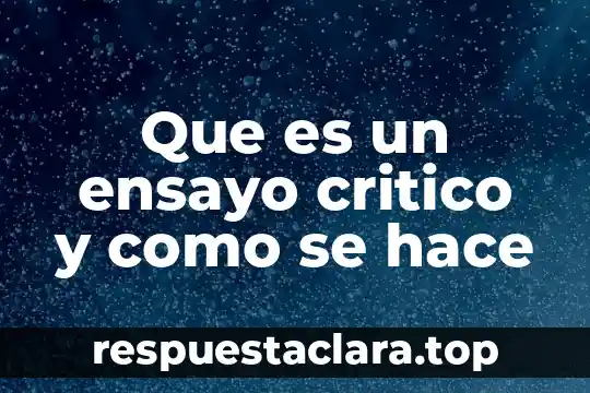 Que es un ensayo critico y como se hace