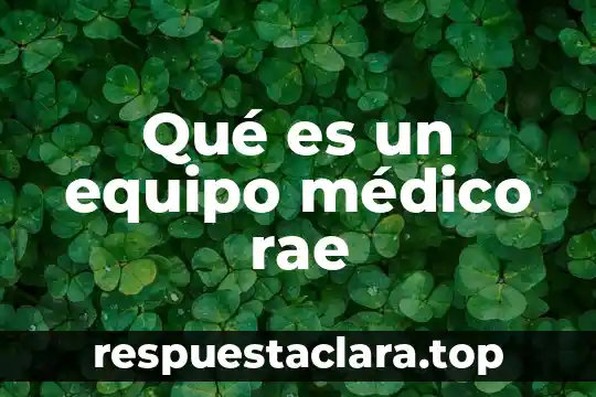 Qué es un equipo médico rae