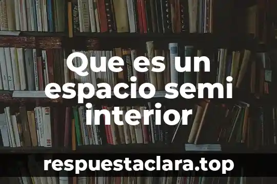 Que es un espacio semi interior