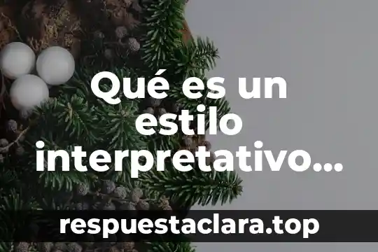 Que es ser mexicana en literatura 7 Qué es un estilo interpretativo en la literatura