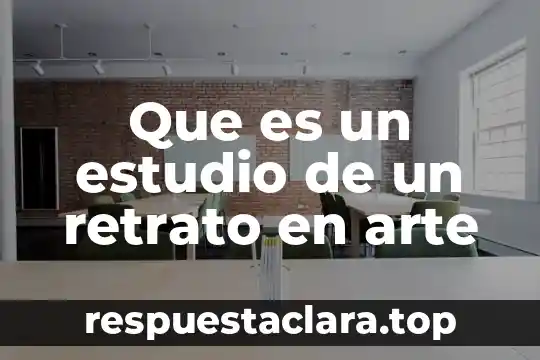 Que es un estudio de un retrato en arte