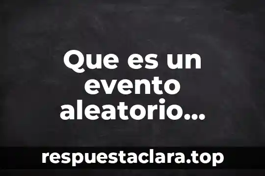 Que es un evento compuesto en matemáticas 3 Que es un evento aleatorio matematicas