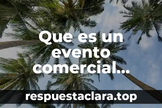 Que es el nombre comercial y la razon social 8 Que es un evento comercial definicion