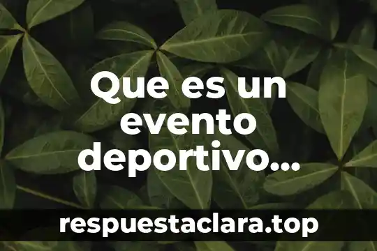 Que es un evento deportivo concepto