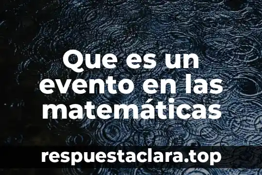 Que es un evento compuesto en matemáticas 8 Que es un evento en las matemáticas