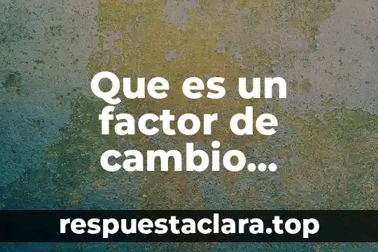 Para que es cada cambio de el altima 2002 5 Que es un factor de cambio economico