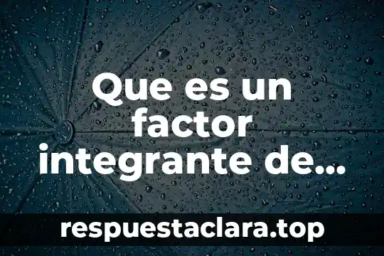 Que es calculo diferencial e integral en la sociedad acual 6 Que es un factor integrante de una ecuación diferencial