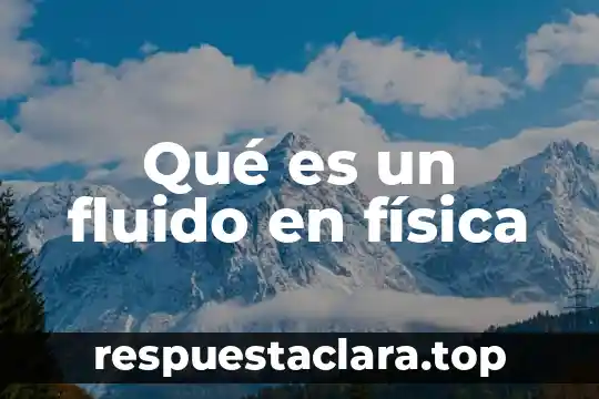 Qué es un fluido en física